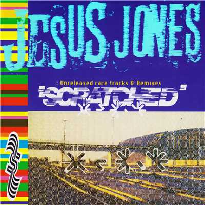 アルバム/Scratched: Unreleased Rare Tracks & Remixes/Jesus Jones