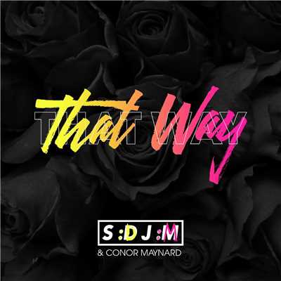 That Way/SDJM & Conor Maynard