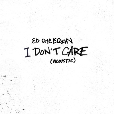 シングル/I Don't Care (Acoustic)/エド・シーラン