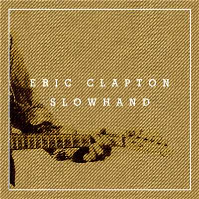 Slowhand 35th Anniversary (Super Deluxe)/エリック・クラプトン