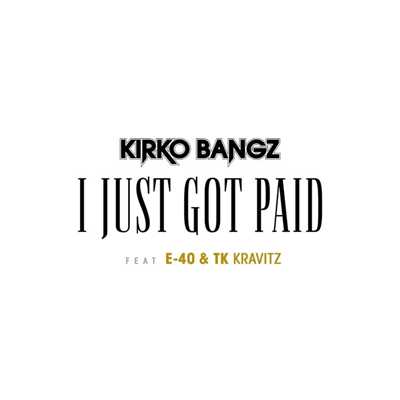シングル/I Just Got Paid (feat. E-40 & TK Kravitz)/Kirko Bangz