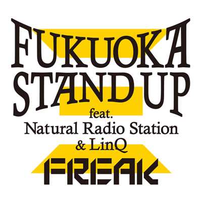 シングル/Fukuoka Stand Up feat. Natural Radio Station & LinQ/FREAK