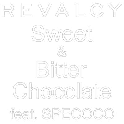 シングル/Sweet & Bitter Chocolate feat. SPECOCO -instrumental-/REVALCY