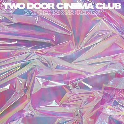 Bad Decisions (Real Lies Remix)/Two Door Cinema Club