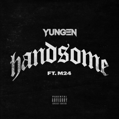 Handsome (Explicit) feat.M24/Yungen