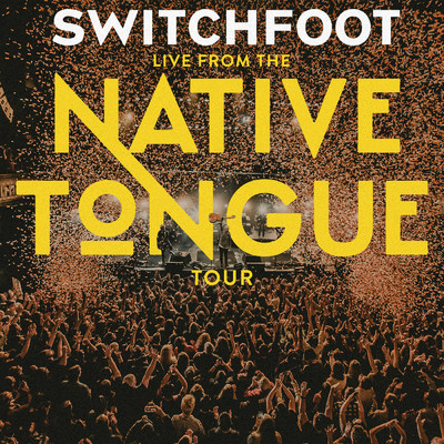 アルバム/Live From The NATIVE TONGUE Tour/Switchfoot