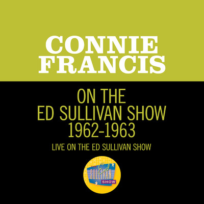 Connie Francis On The Ed Sullivan Show 1962-1963/Connie Francis