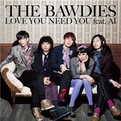 アルバム/LOVE YOU NEED YOU feat. AI/THE BAWDIES