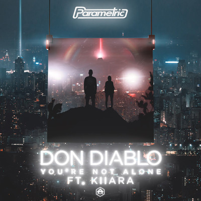 シングル/You're Not Alone (feat. Kiiara)/Don Diablo