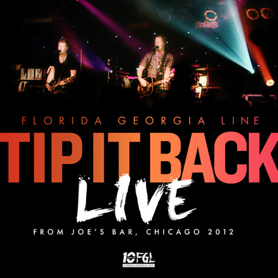 シングル/Tip It Back (Live From Joe's Bar, Chicago ／ 2012)/フロリダ・ジョージア・ライン