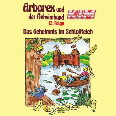 アルバム/13: Das Geheimnis im Schlossteich/Arborex und der Geheimbund KIM