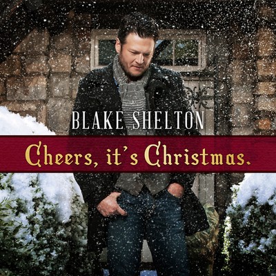 アルバム/Cheers, It's Christmas (Deluxe Edition)/Blake Shelton