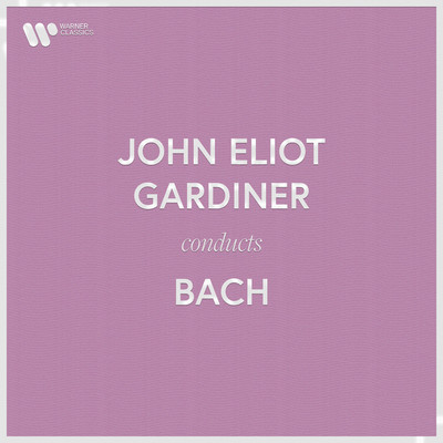 アルバム/John Eliot Gardiner Conducts Bach/John Eliot Gardiner