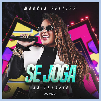 アルバム/Se Joga na Terapia (Ao Vivo)/Marcia Fellipe