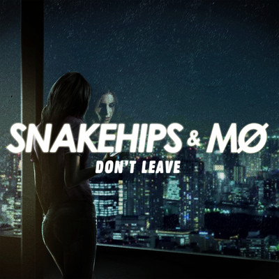 シングル/Don't Leave (Clean)/Snakehips／MO
