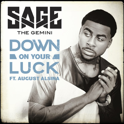 シングル/Down On Your Luck (Clean) (featuring August Alsina)/Sage The Gemini