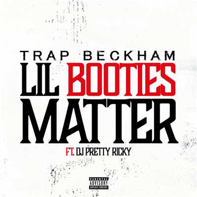 シングル/Lil Booties Matter (Explicit) (featuring DJ Pretty Ricky)/Trap Beckham