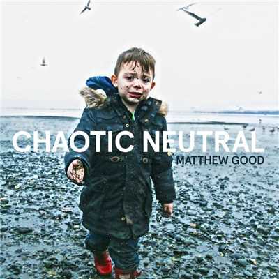アルバム/Chaotic Neutral/Matthew Good