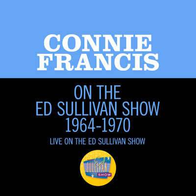 Connie Francis On The Ed Sullivan Show 1964-1970/Connie Francis