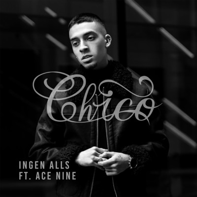 シングル/Ingen alls (Explicit) feat.Ace Nine/Chico