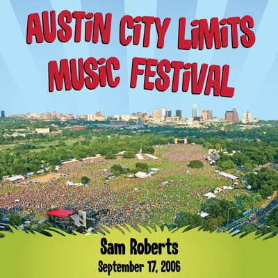 アルバム/Live at Austin City Limits Music Festival 2006: Sam Roberts/サム・ロバーツ