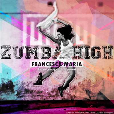 Zumba High (Radio Edit)/Francesca Maria