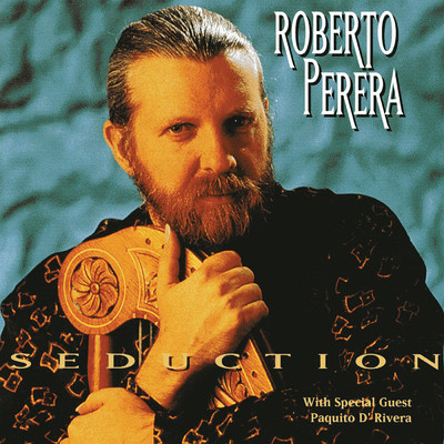 アルバム/Seduction (featuring Paquito D'Rivera)/Roberto Perera