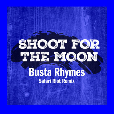シングル/Shoot For The Moon (Clean) (Safari Riot Remix)/バスタ・ライムス