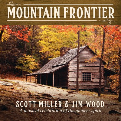 アルバム/Mountain Frontier: A Musical Celebration Of The Pioneer Spirit/SCOTT MILLER／Jim Wood