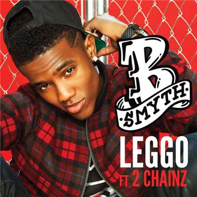 シングル/Leggo (featuring 2 Chainz)/B. Smyth
