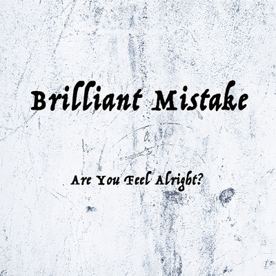 Are You Feel Alright？/Brilliant Mistake
