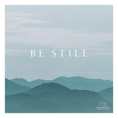 アルバム/Be Still/Maranatha！ Music