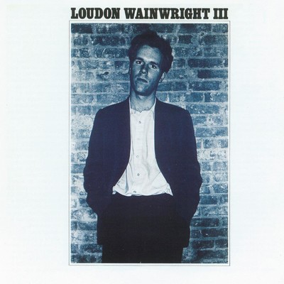 I Don't Care/Loudon Wainwright III