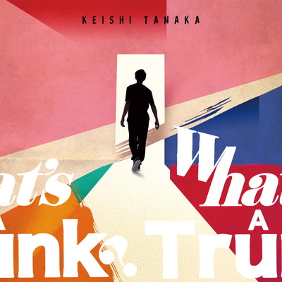 アルバム/What's A Trunk？/Keishi Tanaka