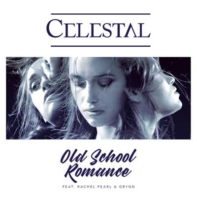 Old School Romance (featuring Rachel Pearl, Grynn)/Celestal