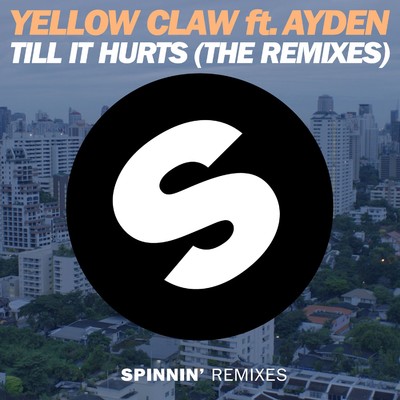 Till It Hurts (feat. Ayden) [Moksi Remix]/Yellow Claw
