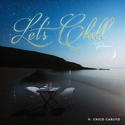 シングル/Let's Chill (feat. CHICO CARLITO) [Remix]/EMI MARIA