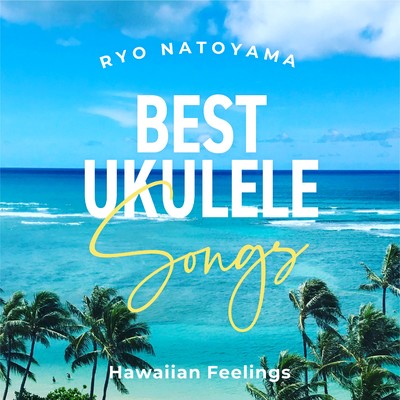 アルバム/Best Ukulele Songs -Hawaiian Feelings-/名渡山 遼