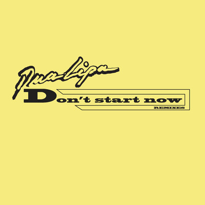 Don't Start Now (Remixes)/Dua Lipa