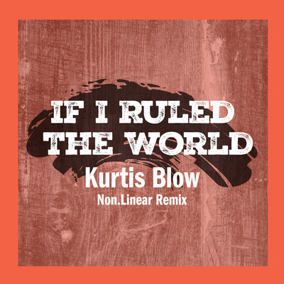 シングル/If I Ruled The World (Non.Linear Remix)/カーティス・ブロウ