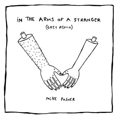 シングル/In The Arms Of A Stranger (Grey Remix)/マイク・ポズナー