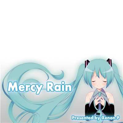 Mercy Rain (feat. 初音ミク)/キセノンP