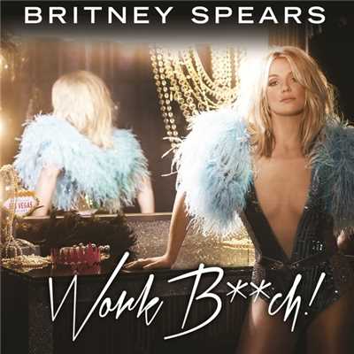 ワーク・ビッチ/Britney Spears