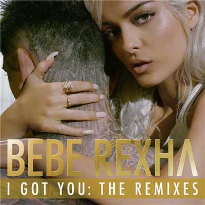 I Got You: The Remixes/Bebe Rexha