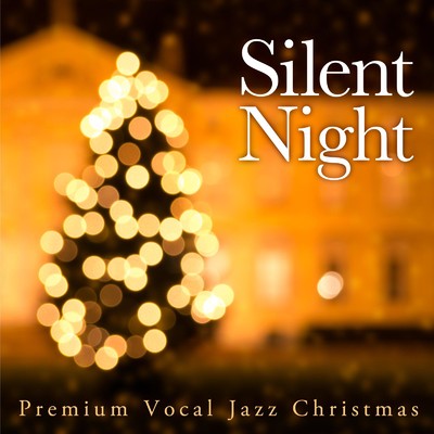 アルバム/Silent Night〜Premium Vocal Jazz Christmas/Cafe lounge Christmas