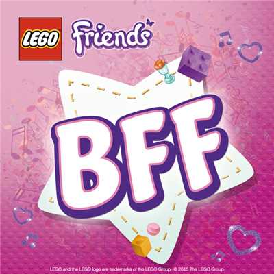 シングル/The BFF Song (Best Friends Forever)/LEGO Friends