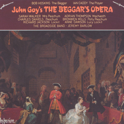 Gay: The Beggar's Opera (Arr. Pepusch, Ed. Barlow), Act II: Air 21. Would You Have a Young Virgin (Macheath／Drawer)/Adrian Thompson／Jeremy Barlow／Robert Torday／The Broadside Band