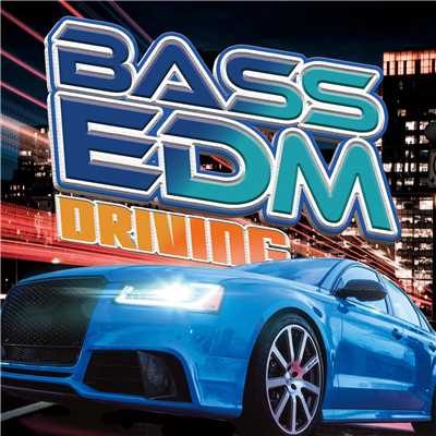 アルバム/BASS EDM DRIVING - ドライブ・パーティーで聴きたい重低音系ダンスミュージック 30 選 -/SME Project