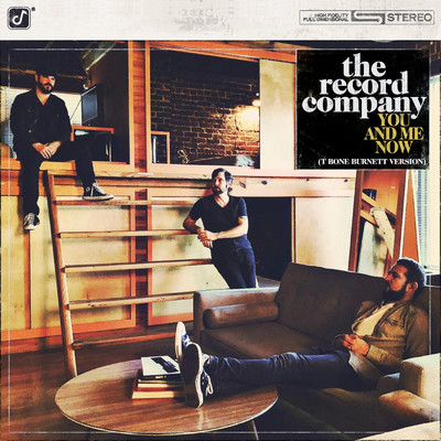 You And Me Now (T Bone Burnett Version)/The Record Company