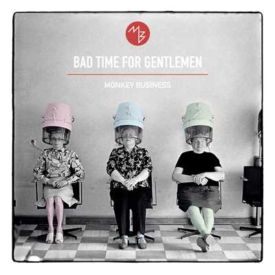 シングル/Bad Time For Gentlemen/Monkey Business